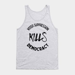 Voter Suppression Kills Democracy Tank Top